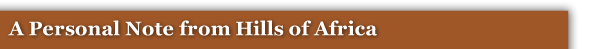 A Personal Note from Hill's Of Africa